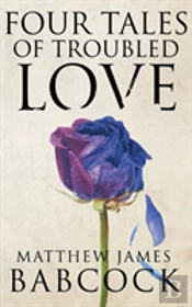 Four Tales Of Troubled Love