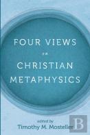 Four Views On Christian Metaphysics