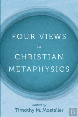 Bertrand.pt - Four Views On Christian Metaphysics