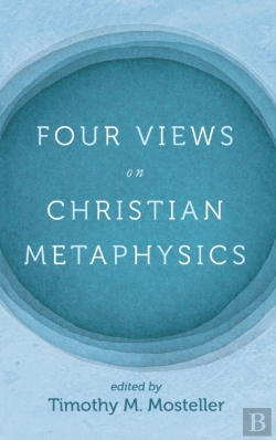 Bertrand.pt - Four Views On Christian Metaphysics