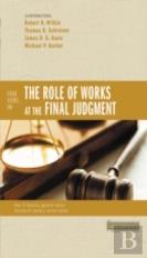 Four Views On The Role Of Works At The Final Judgment