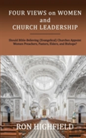 Four Views On Women And Church Leadership