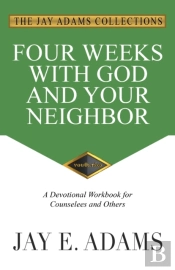Four Weeks With God And Your Neighbor