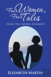 Four Women, Four Tales: Anna, Tess, Katrin, Elizabeth
