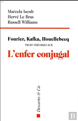 Bertrand.pt - Fourier, Kafka, Houellebecq : Trois Théories Sur L'Enfer Conjugal