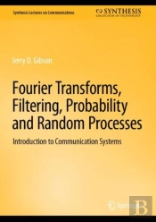Fourier Transforms, Filtering, Probability And Random Processes