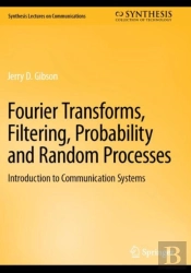 Fourier Transforms, Filtering, Probability And Random Processes
