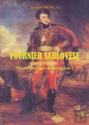 Fournier Sarlovese, Général D'Empire ; Un Hussard Digne De Leur Légende