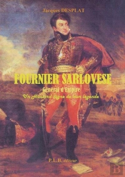 Bertrand.pt - Fournier Sarlovese, Général D'Empire ; Un Hussard Digne De Leur Légende