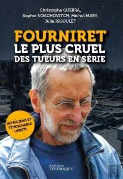 Bertrand.pt - Fourniret, Le Plus Cruel Des Tueurs En Série