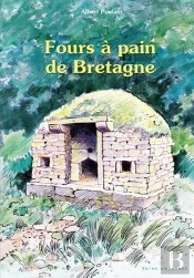 Fours À Pain De Bretagne : Implantation, Usage, Protection, Construction, Coutumes, Histoires, Conte