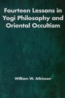 Fourteen Lessons In Yogi Philosophy And Oriental Occultism
