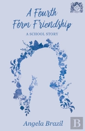 Fourth Form Friendship - A School Story
