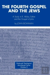 Fourth Gospel And The Jews: A Study In R