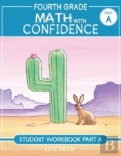 Fourth Grade Math With Confidence Student Workbook A