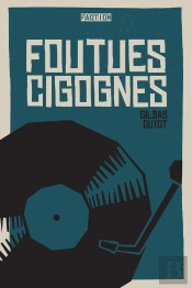 Foutues Cigognes