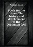 Fowls For The Times. The History And Development Of The Orpington Fowl