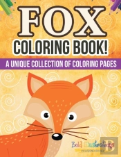 Fox Coloring Book! A Unique Collection Of Coloring Pages