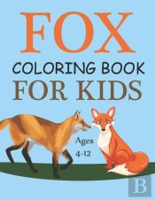 Fox Coloring Book For Kids Ages 4-12