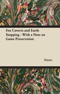 Fox Coverts And Earth Stopping - With A Note On Game Preservation