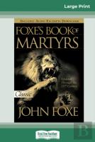 Foxes Book Of Martyrs (16pt Large Print Edition)