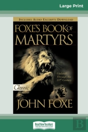Foxes Book Of Martyrs (16pt Large Print Edition)