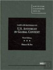 Fox'S Cases And Materials On United States Antitrust In Global Context, 3d