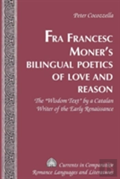 Fra Francesc Monerâ€™S Bilingual Poetics Of Love And Reason