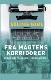 Fra Magtens Korridorer. Erindringer Fra 60'Erne, 70'Erne Og 80'Erne