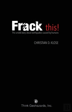 Bertrand.pt - Frack This! The Untold Story About Earthquakes Caused By Humans