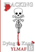 Fracking Dying To Know