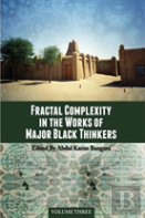 Fractal Complexity In The Works Of Major Black Thinkers, Volume Three