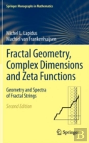 Fractal Geometry, Complex Dimensions And Zeta Functions