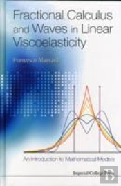 Fractional Calculus And Waves In Linear Viscoelasticity: An Introduction To Mathematical Models