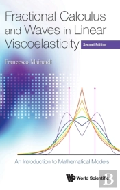 Fractional Calculus And Waves In Linear Viscoelasticity: An Introduction To Mathematical Models