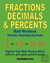 Fractions, Decimals, & Percents Math Workbook (Includes Repeating Decimals)