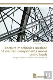Fracture Mechanics Method Of Welded Components Under Cyclic Loads