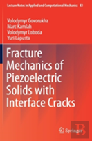 Fracture Mechanics Of Piezoelectric Solids With Interface Cracks