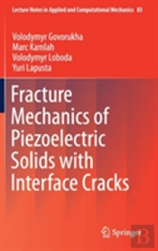 Fracture Mechanics Of Piezoelectric Solids With Interface Cracks