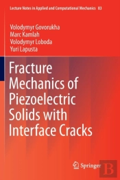 Fracture Mechanics Of Piezoelectric Solids With Interface Cracks