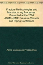 Fracture Methodologies And Manufacturing Processes