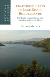 Fractured Pasts In Lake Kivuâ€™S Borderlands