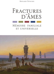 Fractures D'Âmes : Mémoire Familiale Et Universelle