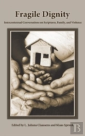 Fragile Dignity: Intercontextual Conversations On Scriptures, Family, And Violence