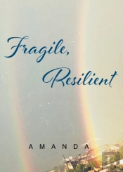 Fragile, Resilient