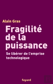 Fragilite De La Puissance ; Se Liberer De L'Emprise Technologique