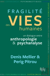 Fragilité Des Vies Humaines : Un Dialogue Entre Anthropologie 1 Psychanalyse