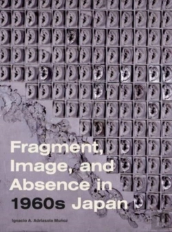 Bertrand.pt - Fragment, Image, And Absence In 1960s Japan