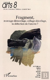 Fragment ; Montage-Demontage, Collage-Decollage, La Defection De L'Oeuvre