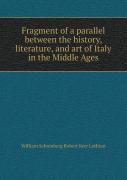 Fragment Of A Parallel Between The History, Literature, And Art Of Italy In The Middle Ages